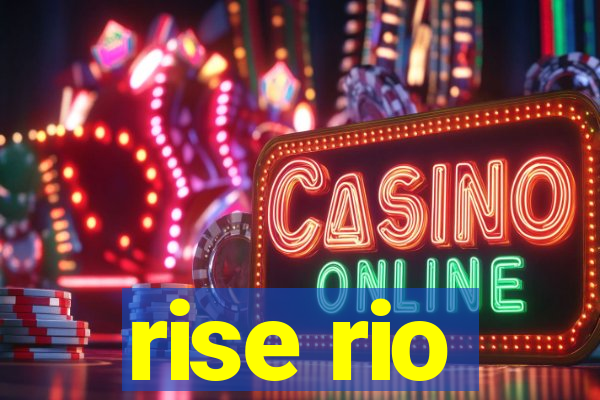 rise rio